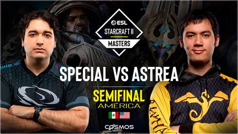 Semifinal SpeCiaL Vs Astrea Starcraft 2 Circuito Mundial ESL