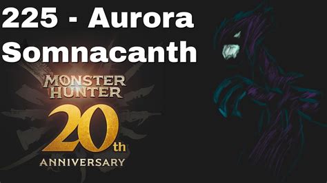 225 Aurora Somnacanth Monster Hunter 20th Anniversary YouTube