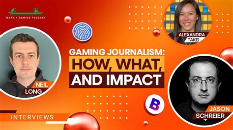 Gaming Journalism How What And Impact With Jason Schreier And Neil