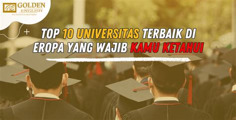 Top 10 Universitas Terbaik Di Eropa Yang Wajib Kamu Ketahui Golden