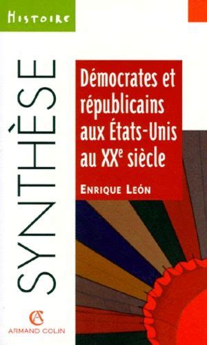 Democrates Et Republicains Et Aux Etats Unis Au Xxe Siecle Leon