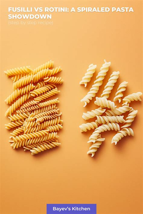 Fusilli Vs Rotini Differences Explained