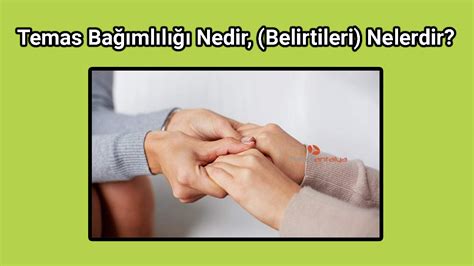 Temas Ba Ml L Nedir Belirtileri Nelerdir