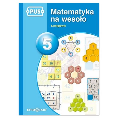 PUS Matematyka na wesoło 5 Łamigłówki 6526 Educol