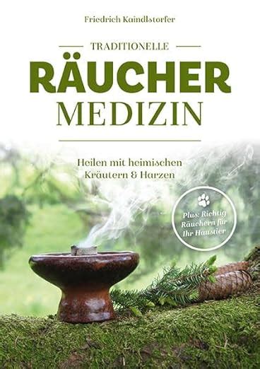 Traditionelle R Uchermedizin Heilen Mit Heimischen Kr Utern Und Harzen