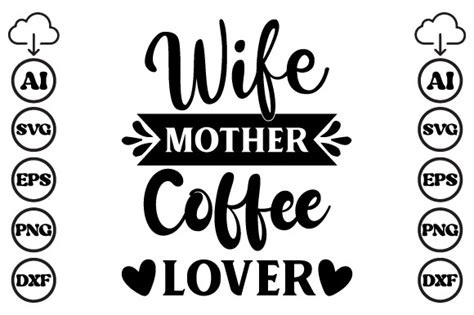 Wife Mother Coffee Lover Mom Svg Graphic By Graphics Home · Creative