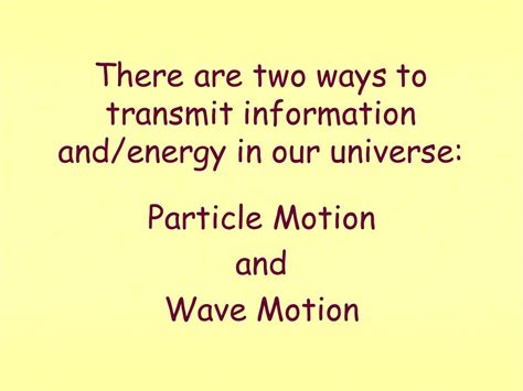 Chapter 19 Vibrations And Waves There Are Two Ways To Transmit