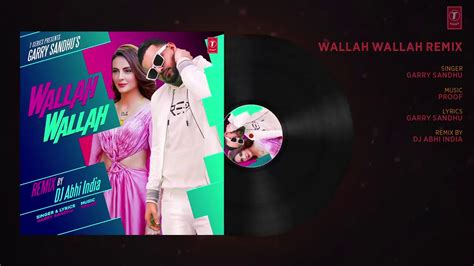 Garry Sandhu Wallah Walla Remix Audio Song Feat Mandana Karimi