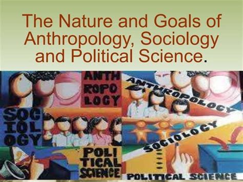 nature goals  perspective anthropology sociology  political