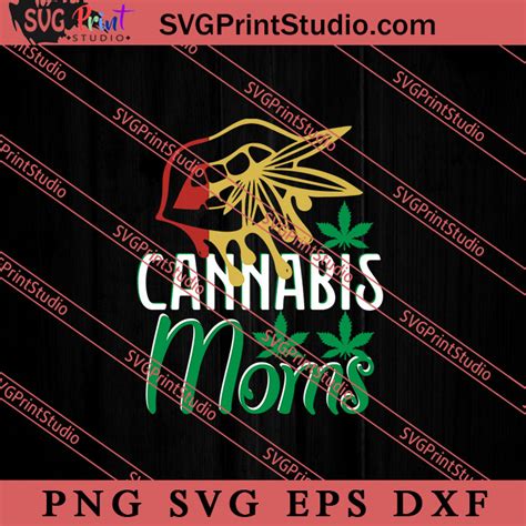 Cannabis Moms Svg Svg Weed Svg Cannabis Svg