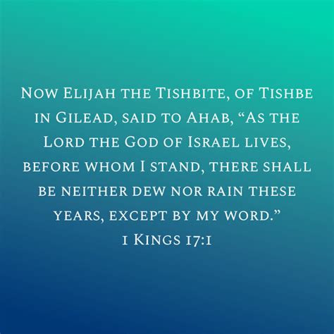 1 Kings 17:1 Now Elijah the Tishbite, of Tishbe in Gilead, said to Ahab ...