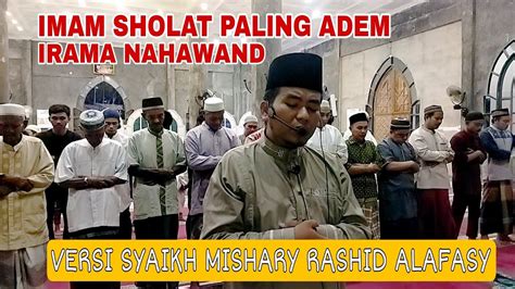 Imam Sholat Paling Adem Dengan Suara Lembut Irama Nahawand Versi Syaikh