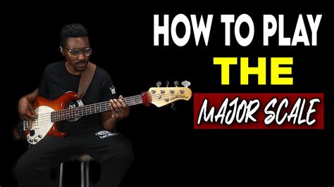 How To Play The Major Scale Bass Guitar 🎸 Youtube