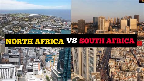 North Africa Vs South Africa Which Region Is More Beautiful Quel Vil