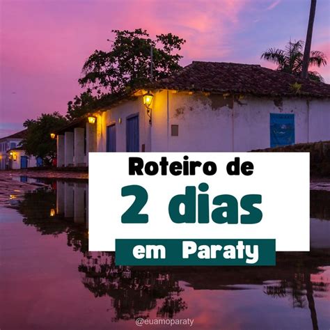 Está planejando um final de semana em Paraty Salva essas dicas para