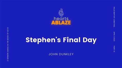 Stephen S Final Day Acts 6 8 15 7 54 60 Sermon By John Dunkley