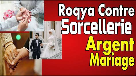 Roqya Puissante Contre La Sorcellerie Bloque Argent Travail Mariage