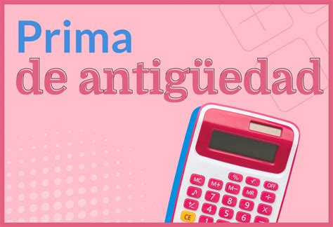 Prima De Antig Edad Qu Es Y C Mo Se Calcula