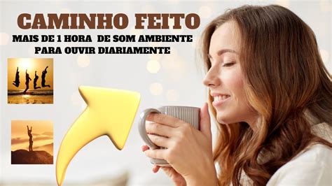 Caminho Feito Mais De Hora De Musica Som Ambiente Relaxante