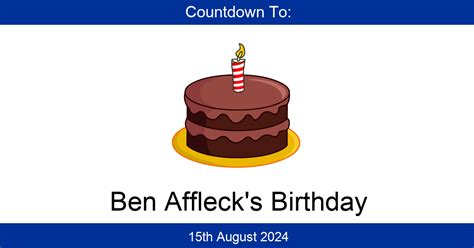 Countdown To Ben Affleck's Birthday | Days Until Ben Affleck's Birthday