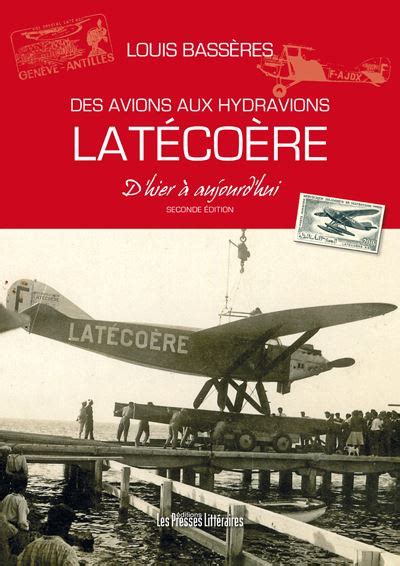 Des avions aux hydravions Latécoère Dhier à aujourdhui broché