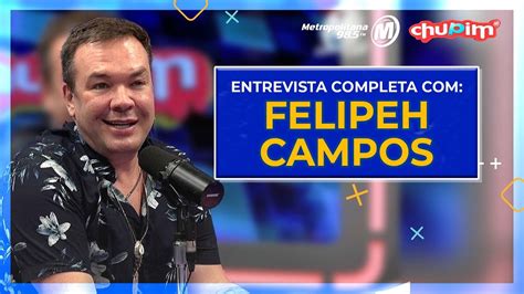 FELIPEH CAMPOS ENTREVISTA COMPLETA YouTube