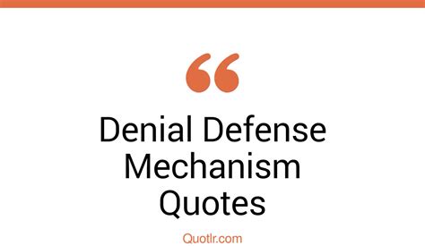 3 Eye Opening Denial Defense Mechanism Quotes That Will Inspire Your