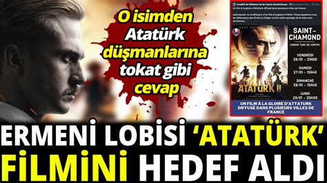 Ermeni lobisi Atatürk filmini hedef aldı O isimden Atatürk