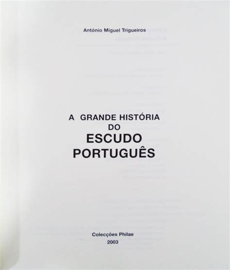 A Grande Hist Ria Do Escudo Portugu S By Trigueiros Ant Nio Miguel