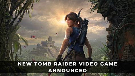 New Tomb Raider Video Game Announced - KeenGamer