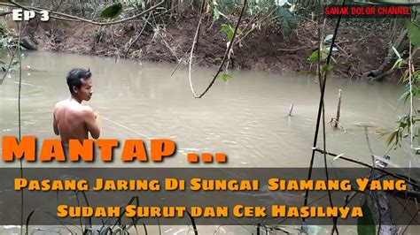 MenJaring Ikan Disungai Yang Sudah Surut Hasilnya MANTAP Ep3