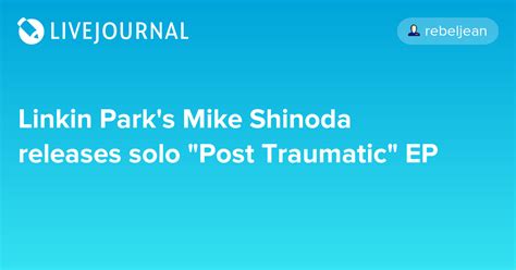 Linkin Parks Mike Shinoda Releases Solo Post Traumatic Ep