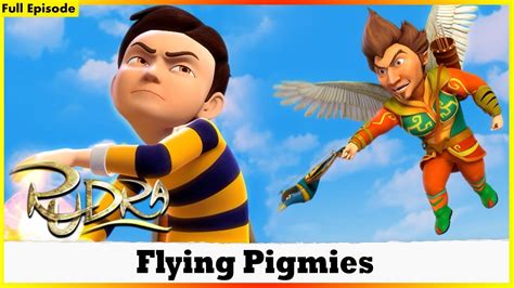 Rudra Flying Pigmies Full Episode Youtube