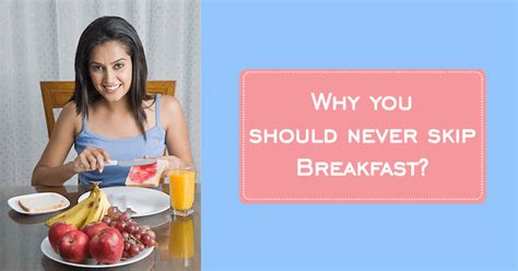 9 Reasons Why You Should Never Skip Breakfast Betterbutter Blog