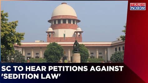 Sc To Hear Pleas Challenging Constitutional Validity Of Sedition Law