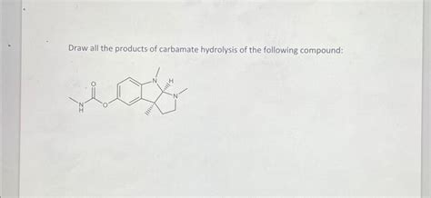 Solved Draw all the products of carbamate hydrolysis of the | Chegg.com