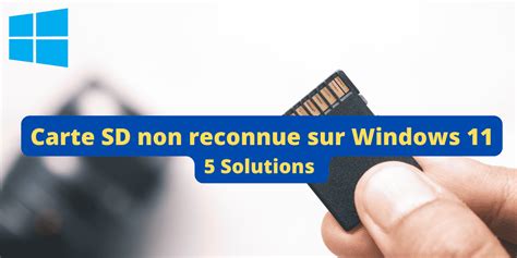 Carte SD non reconnue sur Windows 11 Voici comment la réparer