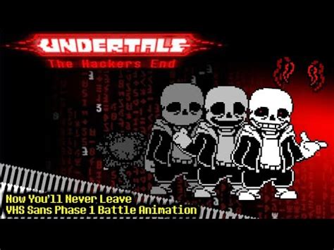 Undertale The Hacker S End VHS Sans Phase 1 Battle Animation