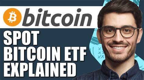 What Is Spot Bitcoin Etf Spot Bitcoin Etf Explained Youtube