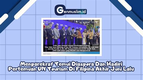 Menparekraf Temui Diaspora Dan Hadiri Pertemuan Un Tourism Di Filipina