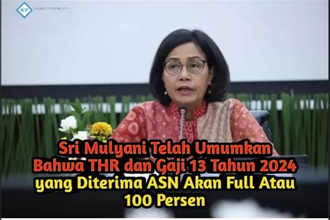 Sri Mulyani Secara Resmi Telah Umumkan Thr Dan Gaji Asn Tahun