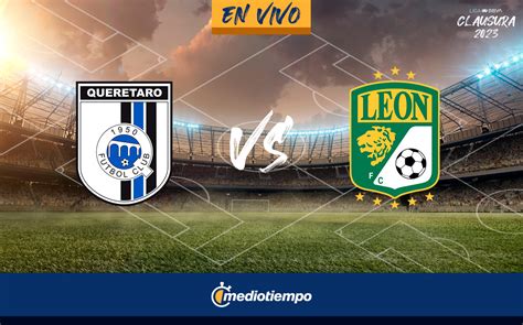 Partido Quer Taro Vs Le N En Vivo Juego Hoy Liga Mx Jornada