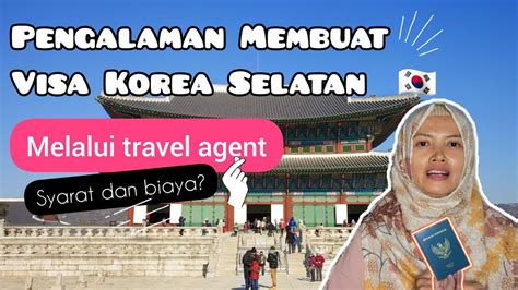 Pengalaman Membuat Visa Korea Selatan Melalui Travel Agent Syarat Dan