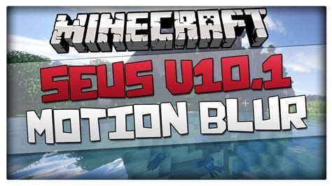 Minecraft Seus V Ultra Motion Blur Review Minecraft Shaders Mod