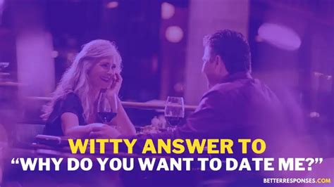 11 Flirty And Funny Answers To “why Do You Want To Date Me” • Better