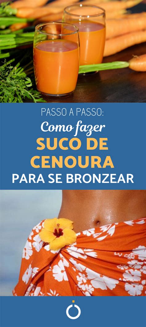 Como Fazer Bronzeador Caseiro De Cenoura Passos Bronzeador