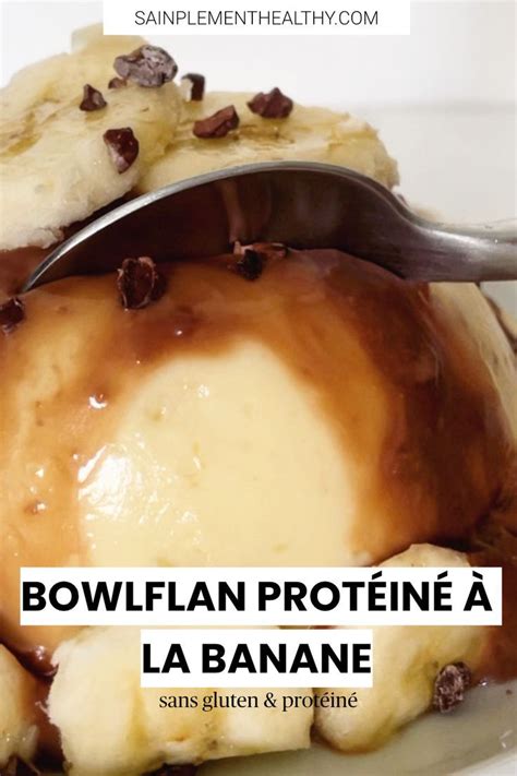 Bowlflan Prot In La Banane Sainplement Healthy Recette Banane