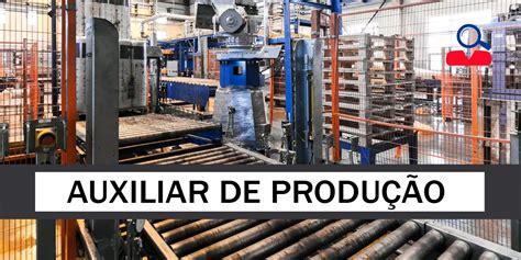 Agência de Emprego abre vagas em Cajamar para Auxiliar de Produção