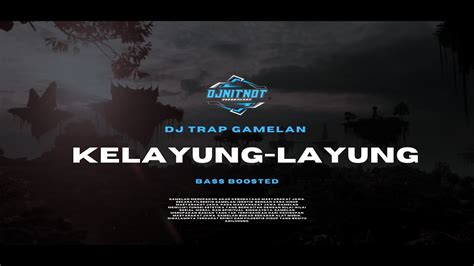 Dj Trap Gamelan Kelayung Layung Mistis Religi Bass Boosted Youtube