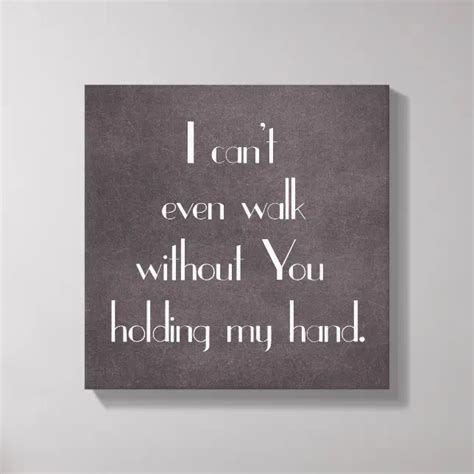 Cant Even Walk Without You Holding My Hand Canvas Print Zazzle